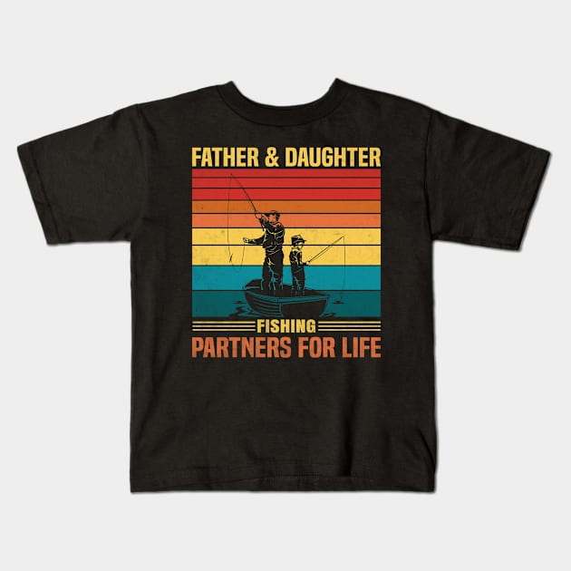 Father And Daughter Fishing Partners For Life Fishing Lover Kids T-Shirt by Don.Creative